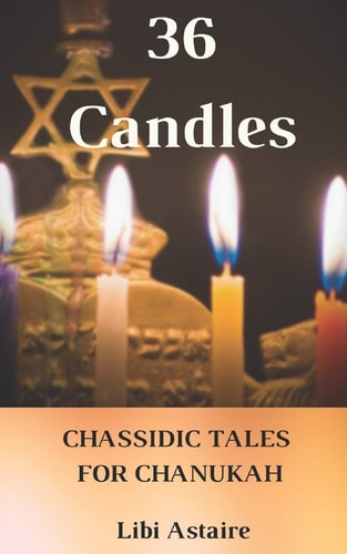 36 Candles Chassidic Tales for Chanukah