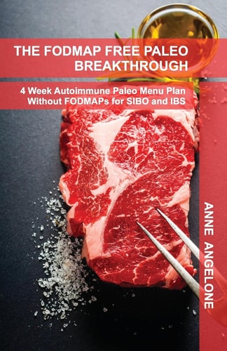 The FODMAP Free Paleo Breakthrough 4 Weeks of Autoimmune Paleo Recipes Without FODMAPS