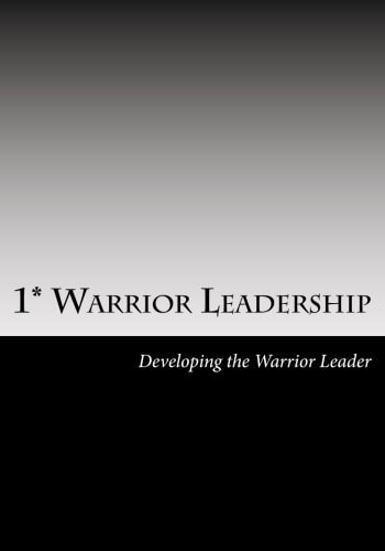 1* Warrior Leadership Developing the 1* Leader