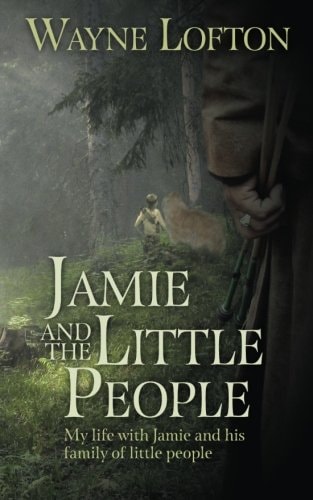 Jamie and the Little People My Life with Jamie and His Family of Little People