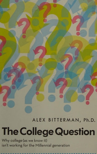 The College Question Why college (as we know it) isn't working for the Millennial generation