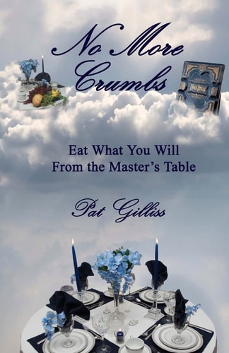 No More Crumbs Eat What You Will From the Master's Table