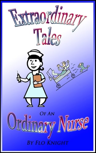 Extraordinary Tales of an Oridinary Nurse
