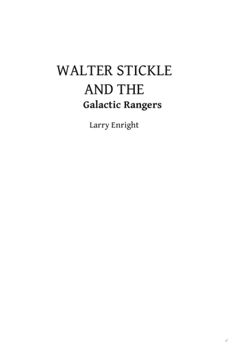 Walter Stickle and the Galactic Rangers