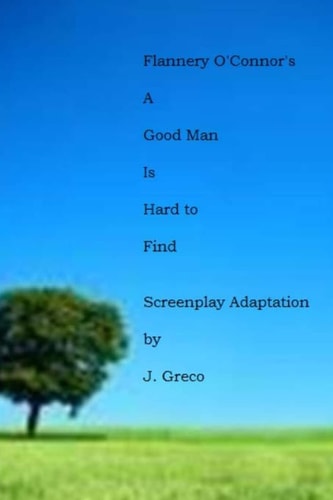 Flannery O'Connor's a GOOD MAN IS HARD to FIND