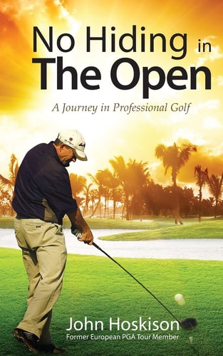 No Hiding in The Open A Journey in Professional Golf