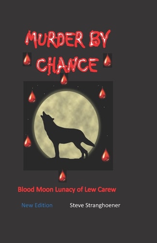 Murder by Chance Blood Moon Lunacy of Lew Carew