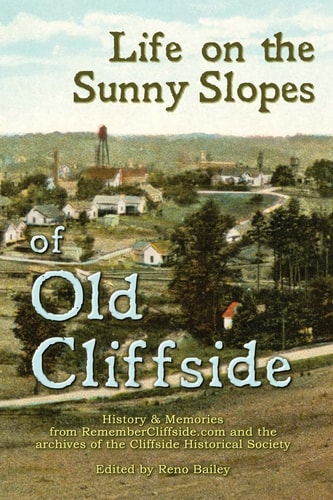 Life on the Sunny Slopes of Old Cliffside From the Archives of the Cliffside Historical Society