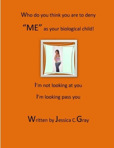 Who Do You Think You Are to Deny ME As Your Biological Child? I'm Not Looking at You, I'm Looking Pass You