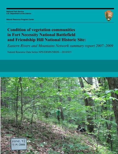 Condition of Vegetation Communities in Fort Necessity National Battlefield and Friendship Hill National Historic Site Eastern Rivers and Mountains Network Summary Report 2007?2009
