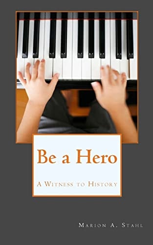 Be a Hero A Witness to History