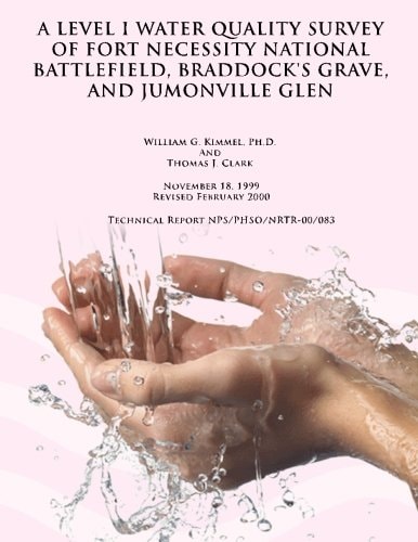 A Level 1 Water Quality Survey of Fort Necessity National Battlefield, Braddock's Grave, and Jumonville Glen