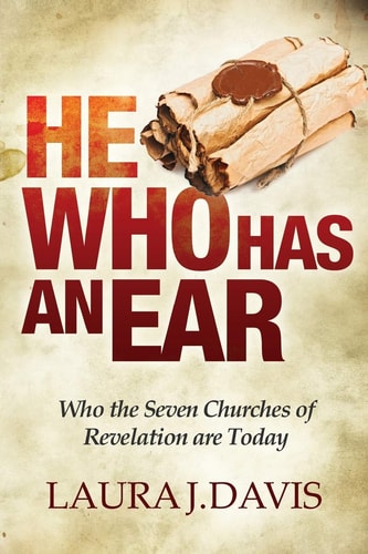 He Who Has an Ear Who the Seven Churches of Revelation Are Today
