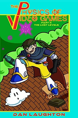 The Physics of Video Games Part II: The Lost Levels