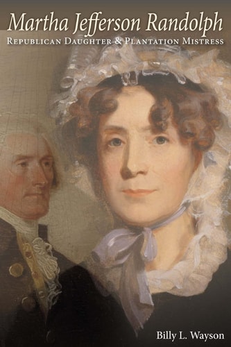 Martha Jefferson Randolph Republican Daughter & Plantation Mistress
