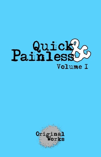 Quick & Painless Volume 1