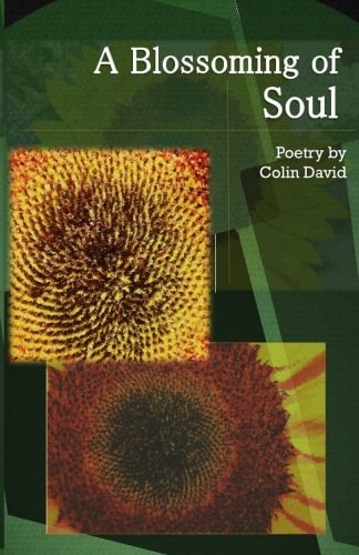 A Blossoming of Soul Poetry by Colin David