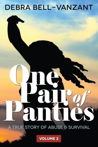 One Pair of Panties the Revised Book - Series 2 Vol 2 A True Story of Abuse and Survival