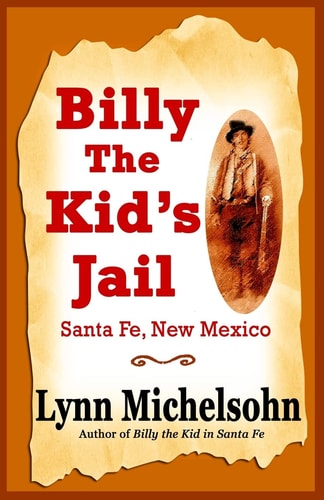 Billy the Kid's Jail, Santa Fe, New Mexico A Glimpse Into Wild West History on the Southwest's Frontier