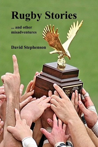 Rugby Stories ... and Other Misadventures
