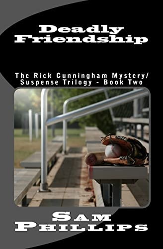 Deadly Friendship The Rick Cunningham Mystery/SuspenseTrilogy - Book Two
