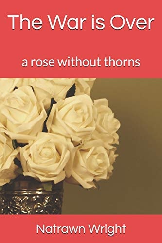 The War Is Over A Rose Without Thorns