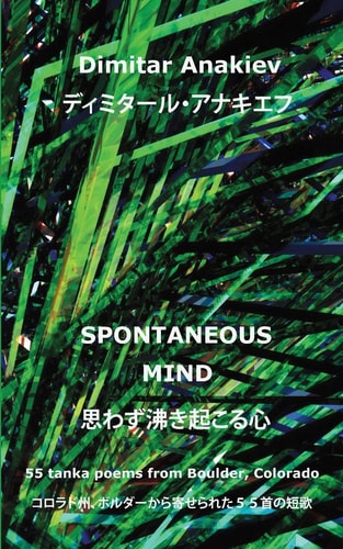Spontaneous Mind 55 Tanka Poems from Boulder, CO