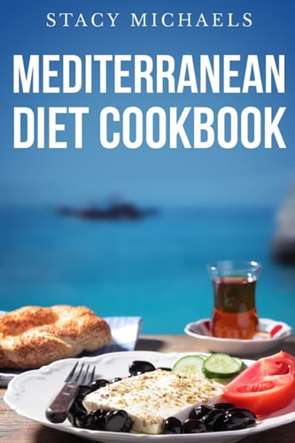 Mediterranean Diet Cookbook A Lifestyle of Healthy Foods