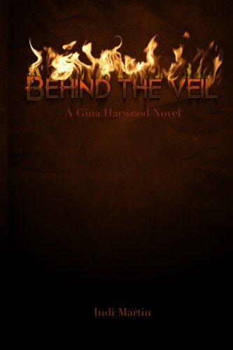 Behind the Veil A Gina Harwood Novel