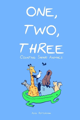 One, Two, Three Let's Count Safari Animals