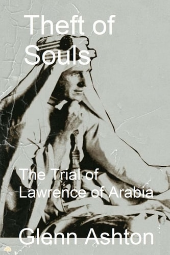 Theft of Souls The Trial of Lawrence of Arabia