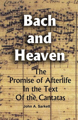 Bach and Heaven The Promise of Afterlife in the Text of the Cantatas