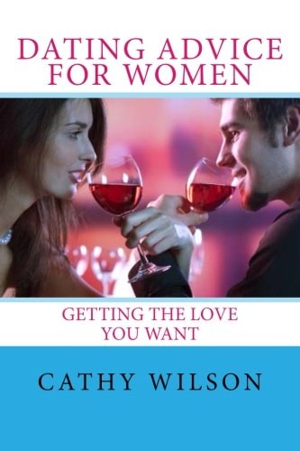 Dating Advice for Women Getting the Love You Want