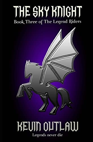 The Sky Knight Book Three of the Legend Riders