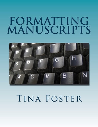 Formatting Manuscripts Plus Other Words of Advice