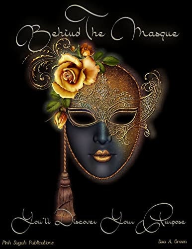Behind The Masque You'll Discover Your Purpose