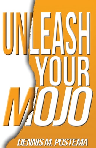 Unleash Your Mojo A Guide to Developing Inner Strength and Power
