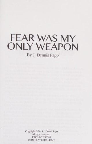 Fear Was My Only Weapon Can a Personnel Clerk Maintain His Sanity and Survive Vietnam When He's Forbidden to Have Any Bullets for His M16?