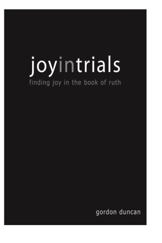 Joy in Trials A Devotional Commentary on the Book of Ruth