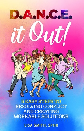 D. A. N. C. E. It Out! Resolving Conflict and Other Annoying Stuff