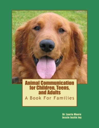 Animal Communication for Children, Teens, and Adults A Book for Families