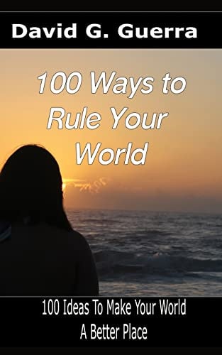 100 Ways To Rule Your World 100 Ideas to Make Your World a Better Place