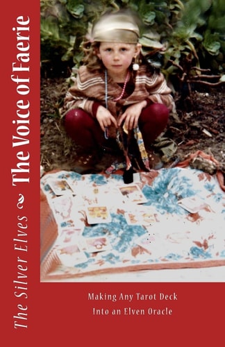 The Voice of Faerie Making Any Tarot Deck Into An Elven Oracle