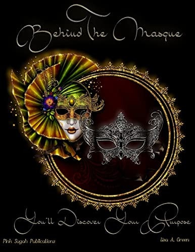 Behind The Masque You'll Discover Your Purpose