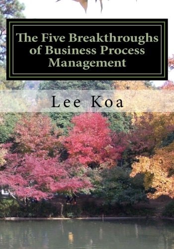 The Five Breakthroughs of Business Process Management One Standard, One Table, One Database, One Process System, One Management System