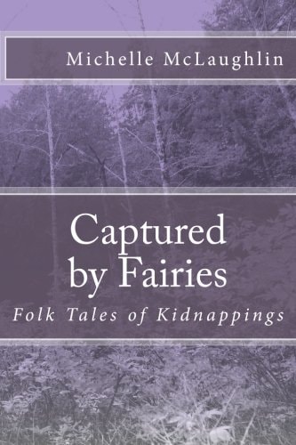 Captured by Fairies Folk Tales of Kidnappings