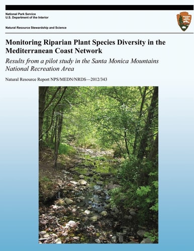Monitoring Riparian Plant Species Diversity in the Mediterranean Coast Network Results from a Pilot Study in the Santa Monica Mountains National Recreation Area