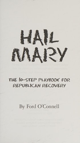 Hail Mary The 10-Step Playbook for Republican Recovery