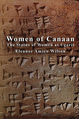 Women of Canaan The Status of Women at Ugarit