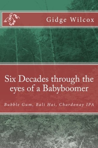 Six Decades Through the Eyes of a Babyboomer Bubble Gum, Bali Hai, Chardonay IPA